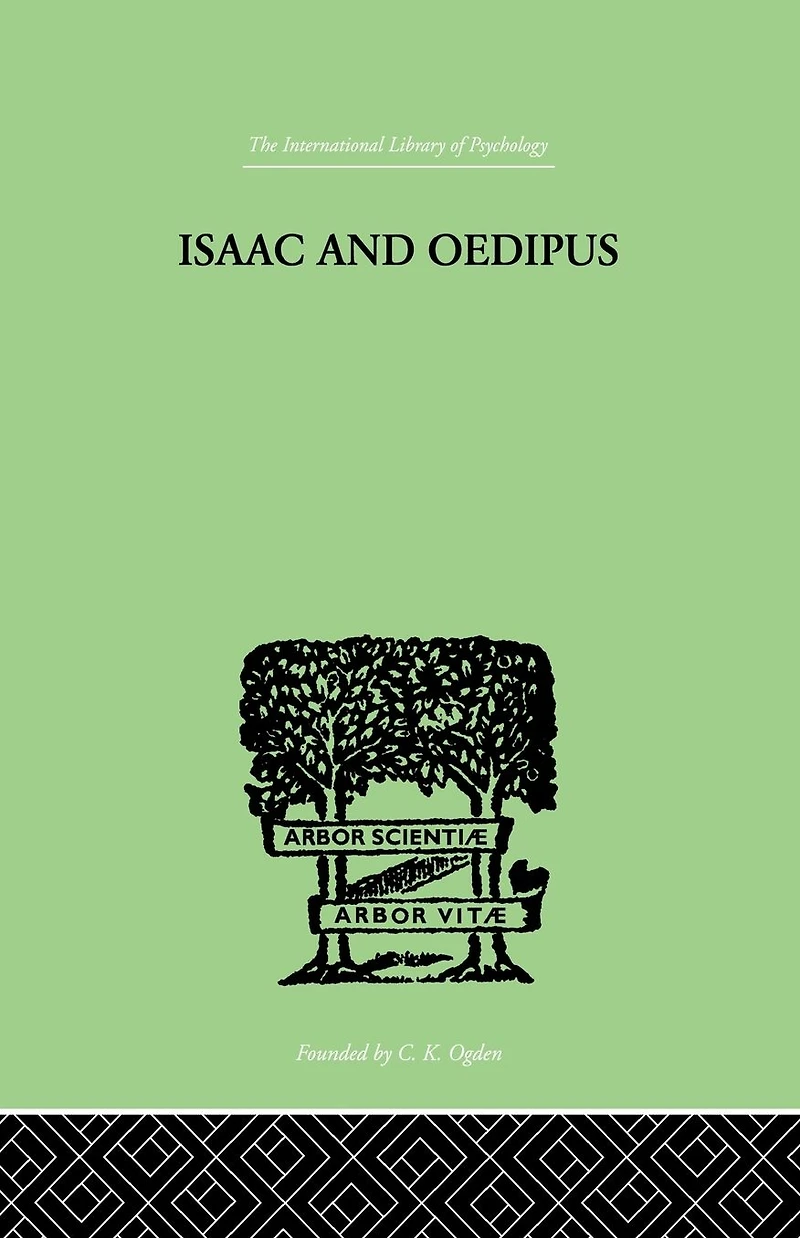 Isaac And Oedipus: A Study Biblical Psychology of the Sacrifice
