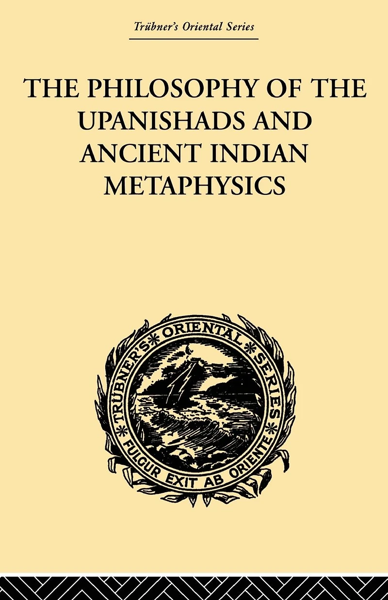 the Philosophy of Upanishads and Ancient Indian Metaphysics