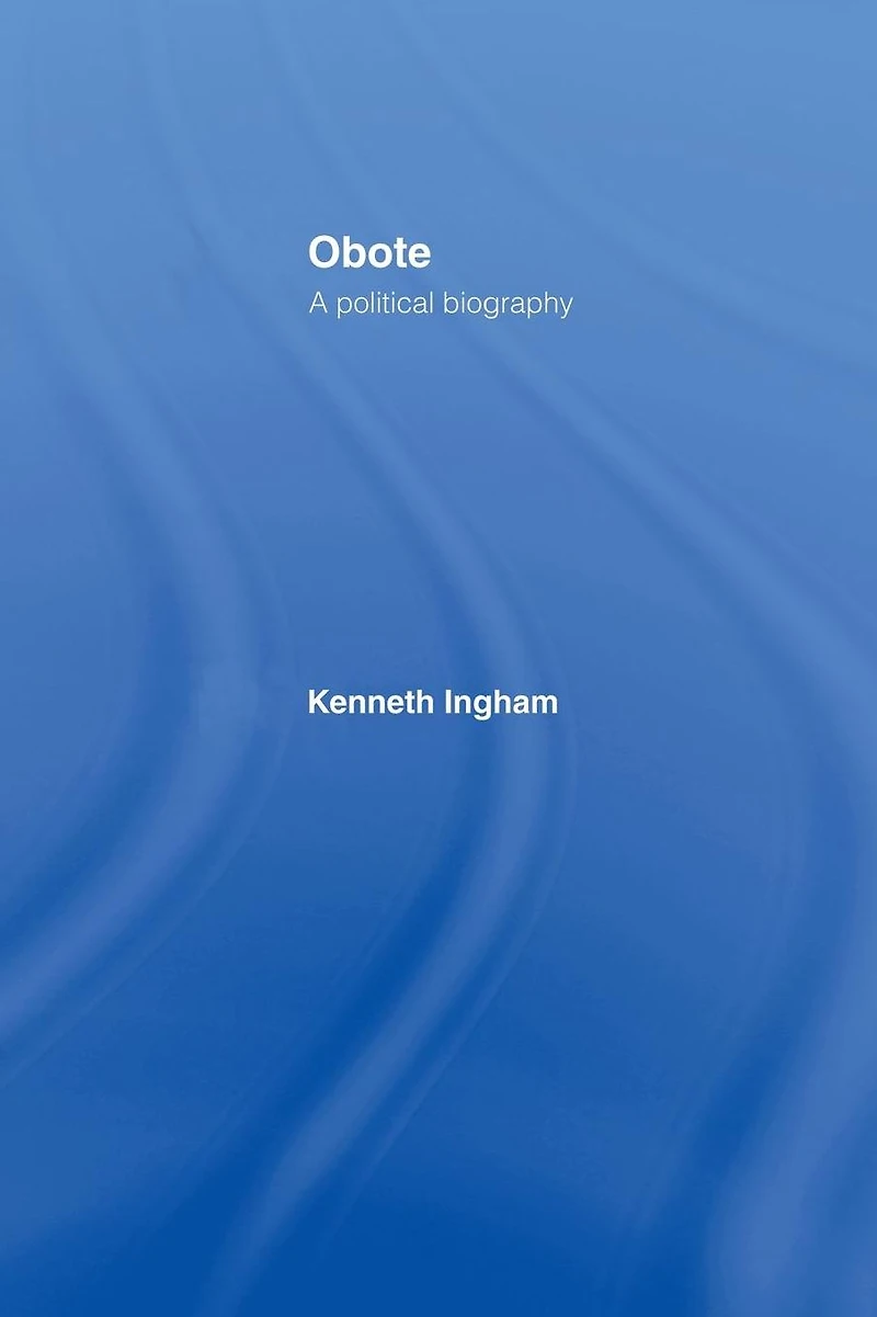 Obote: A Political Biography
