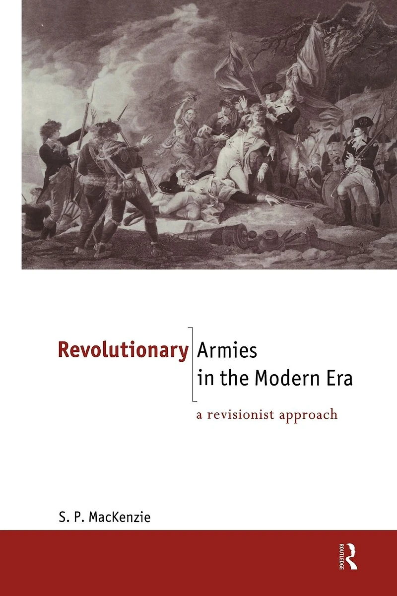 Revolutionary Armies the Modern Era: A Revisionist Approach