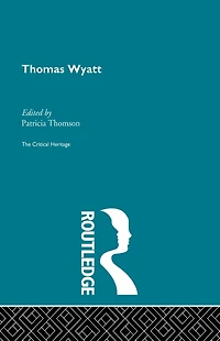 Thomas Wyatt: The Critical Heritage