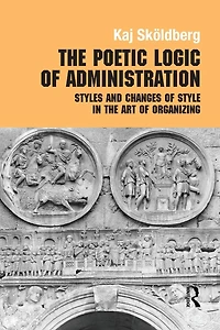 the Poetic Logic of Administration: Styles and Changes Style Art Organizing