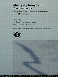 Changing Images Mathematics: From the French Revolution to New Millennium