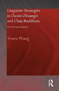 Linguistic Strategies Daoist Zhuangzi and Chan Buddhism: The Other Way of Speaking