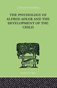 the Psychology of Alfred Adler: and Development Child