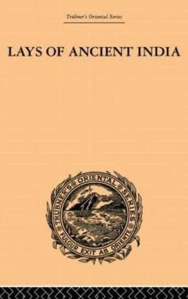 Lays of Ancient India: Selections from Indian Poetry Rendered into English Verse