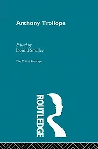 Anthony Trollope: The Critical Heritage