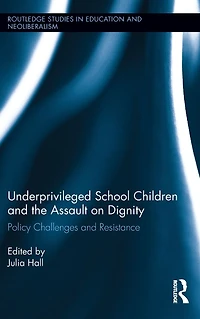 Underprivileged School Children and the Assault on Dignity: Policy Challenges Resistance