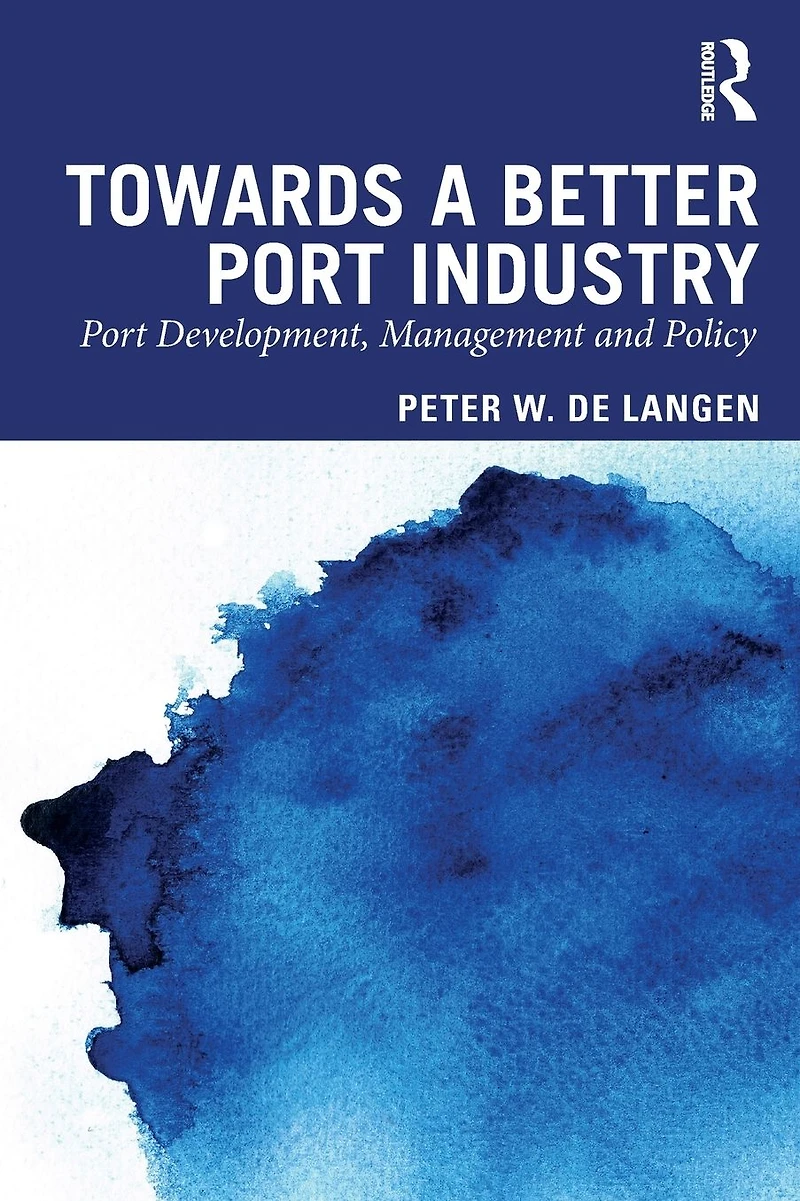 Towards a Better Port Industry: Development, Management and Policy