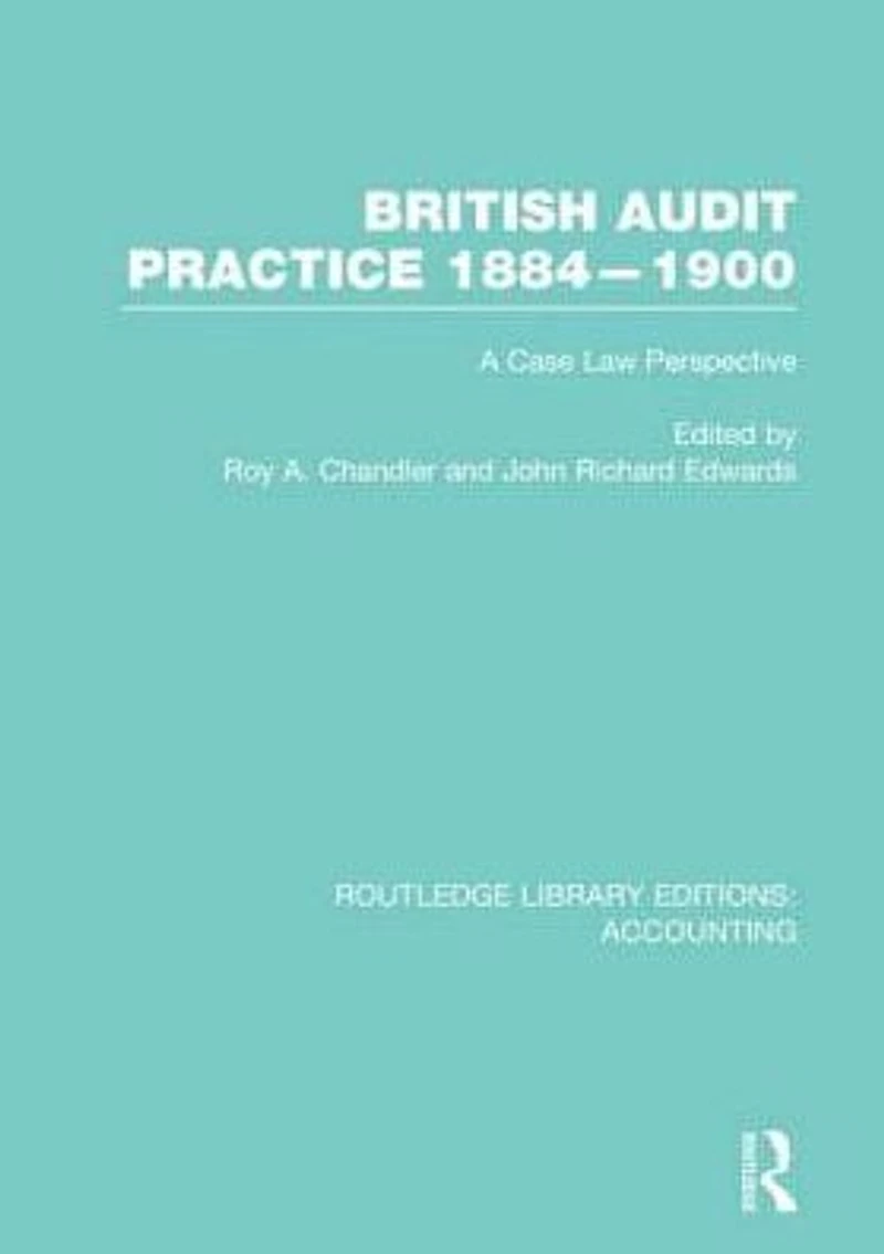 British Audit Practice 1884-1900 (RLE Accounting): A Case Law Perspective