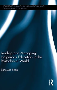 Leading and Managing Indigenous Education the Postcolonial World