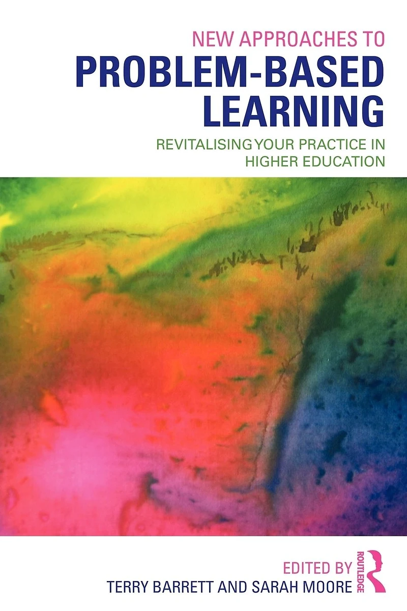 New Approaches to Problem-based Learning: Revitalising Your Practice Higher Education