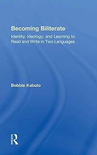 Becoming Biliterate: Identity, Ideology, and Learning to Read Write Two Languages