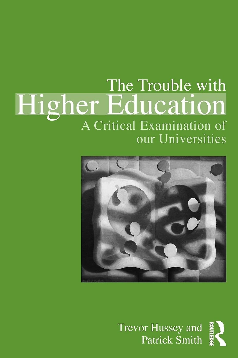 The Trouble with Higher Education: A Critical Examination of our Universities