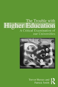 The Trouble with Higher Education: A Critical Examination of our Universities