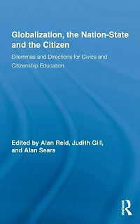 Globalization, the Nation-State and Citizen: Dilemmas Directions for Civics Citizenship Education