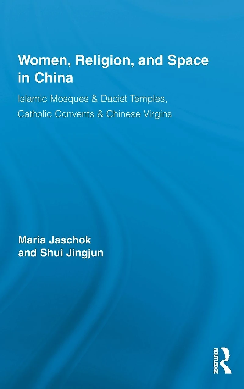 Women, Religion, and Space China: Islamic Mosques & Daoist Temples, Catholic Convents Chinese Virgins