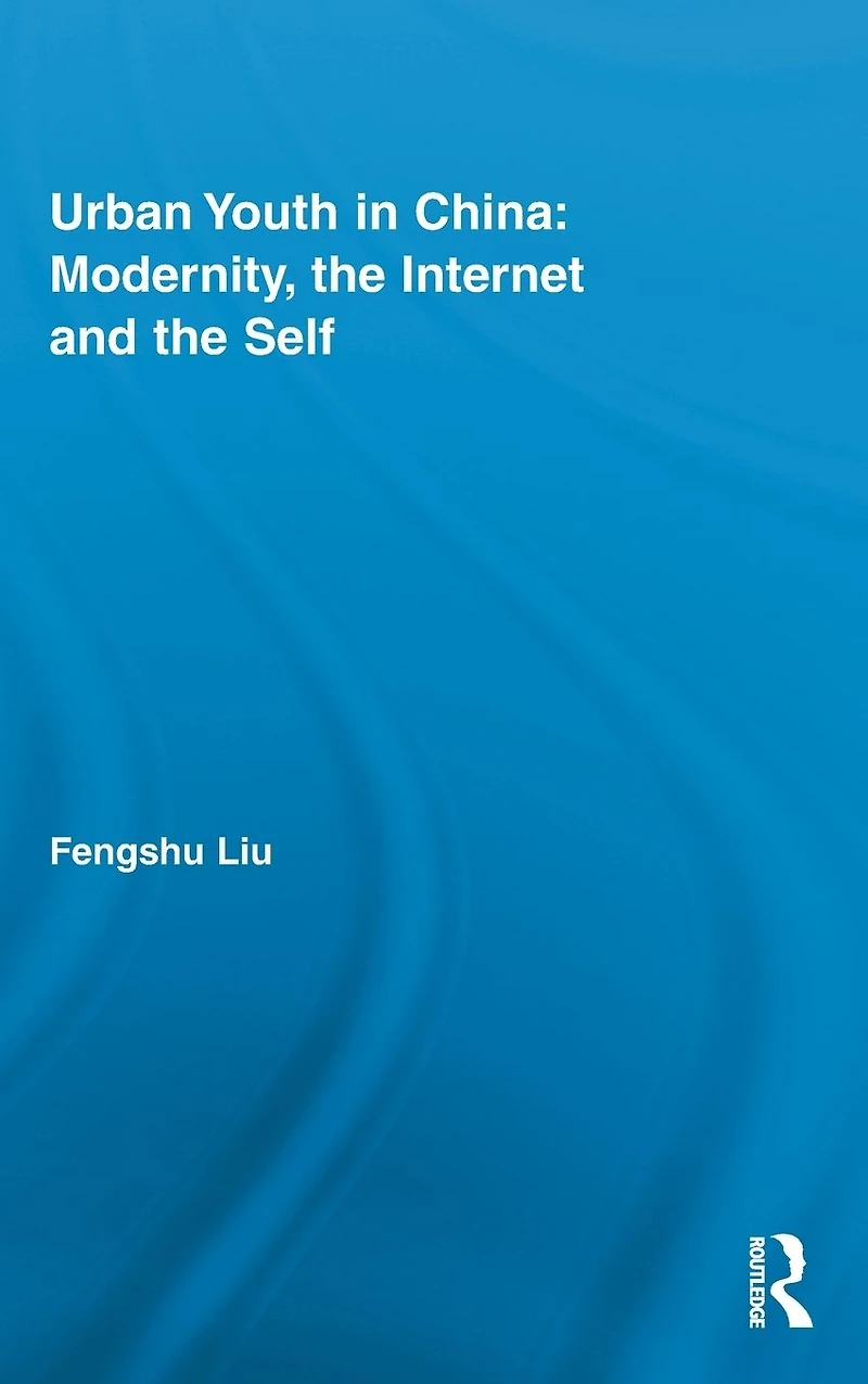 Urban Youth China: Modernity, the Internet and Self