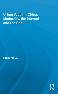 Urban Youth China: Modernity, the Internet and Self