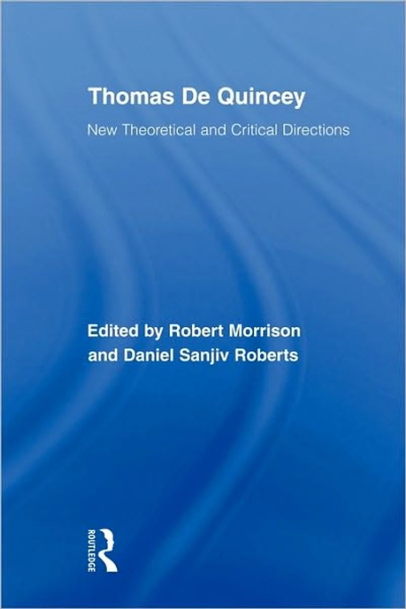 Thomas De Quincey: New Theoretical and Critical Directions