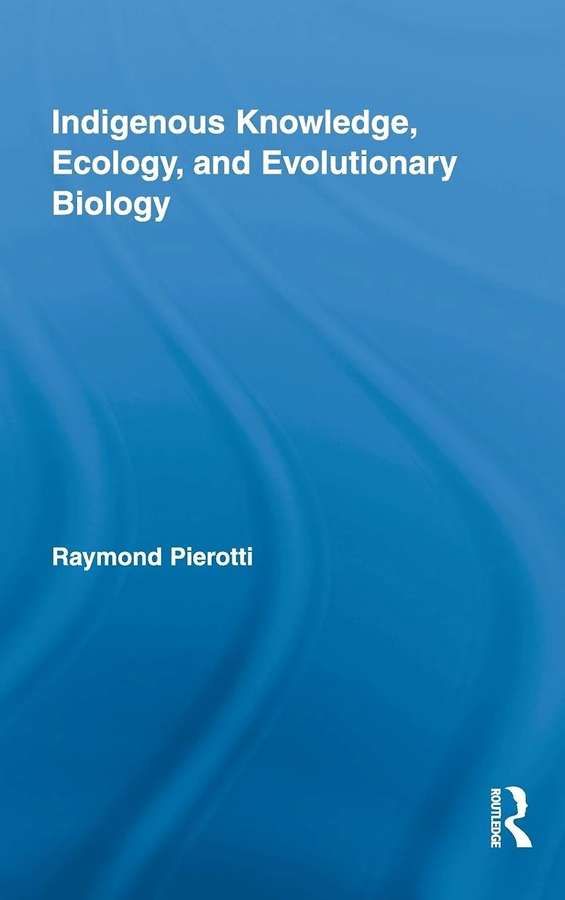 Indigenous Knowledge, Ecology, and Evolutionary Biology