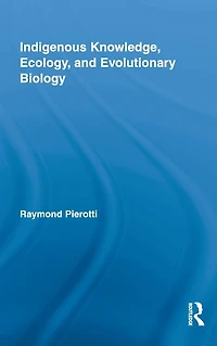 Indigenous Knowledge, Ecology, and Evolutionary Biology