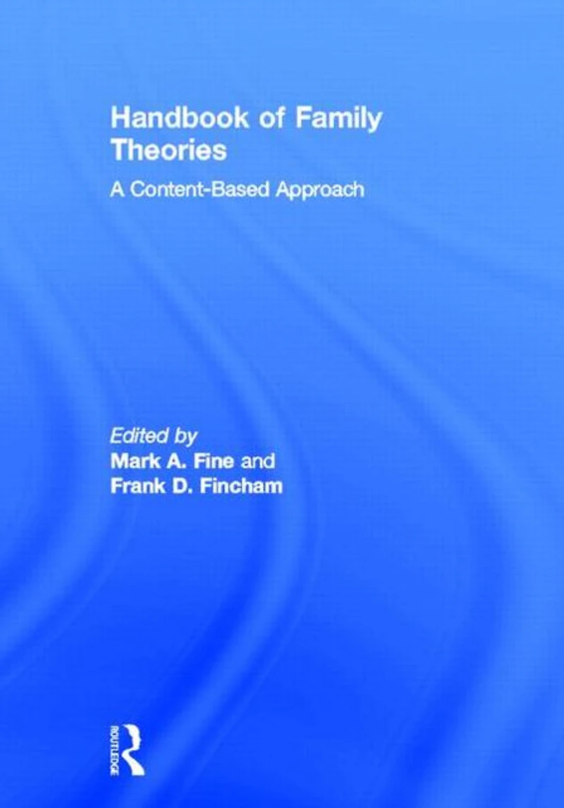 Handbook of Family Theories: A Content-Based Approach