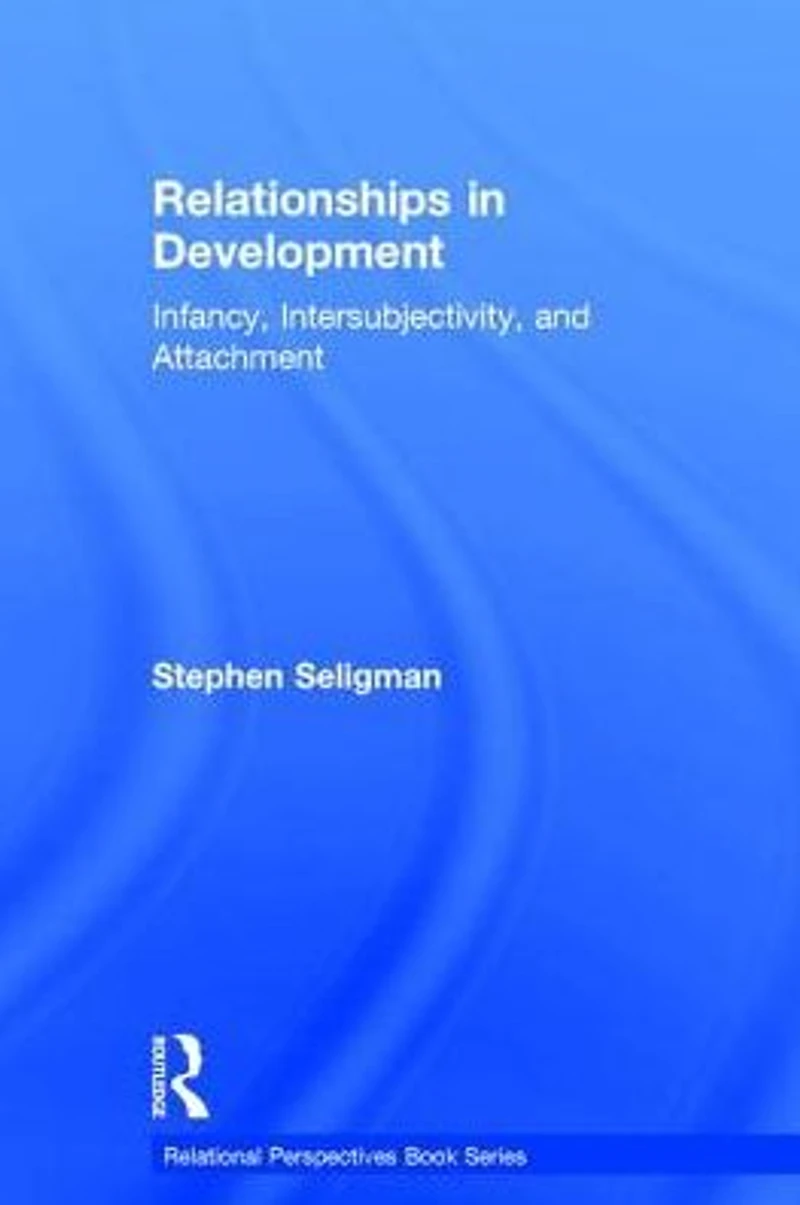 Relationships Development: Infancy, Intersubjectivity, and Attachment