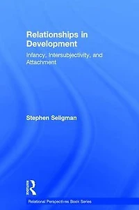 Relationships Development: Infancy, Intersubjectivity, and Attachment