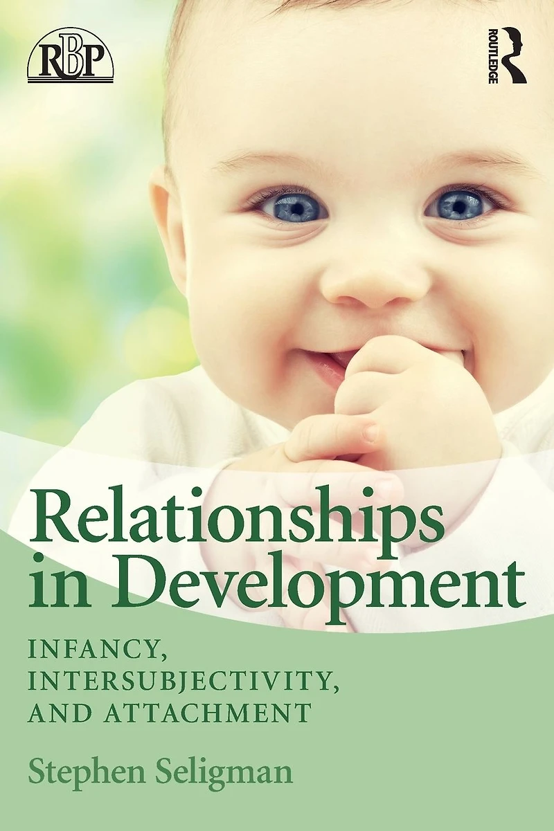 Relationships Development: Infancy, Intersubjectivity, and Attachment