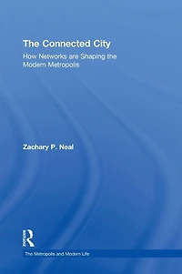 the Connected City: How Networks are Shaping Modern Metropolis
