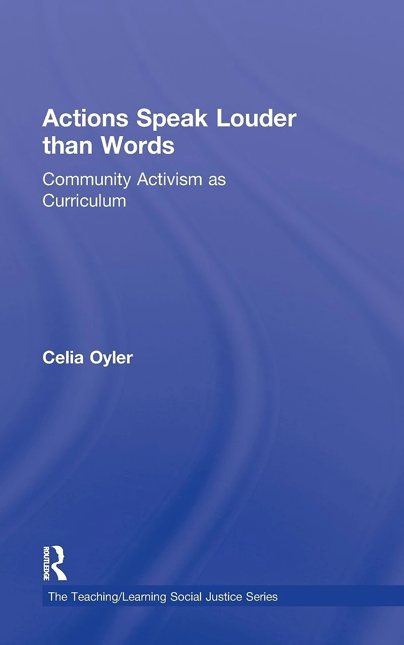 Actions Speak Louder than Words: Community Activism as Curriculum