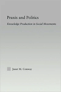 Praxis and Politics: Knowledge Production Social Movements