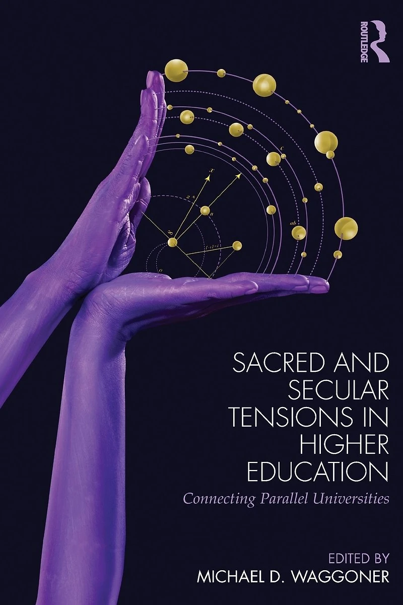 Sacred and Secular Tensions Higher Education: Connecting Parallel Universities