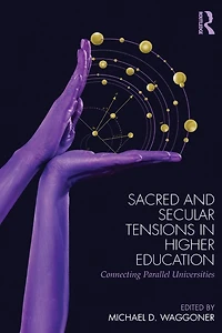 Sacred and Secular Tensions Higher Education: Connecting Parallel Universities