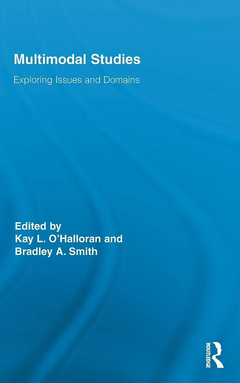 Multimodal Studies: Exploring Issues and Domains