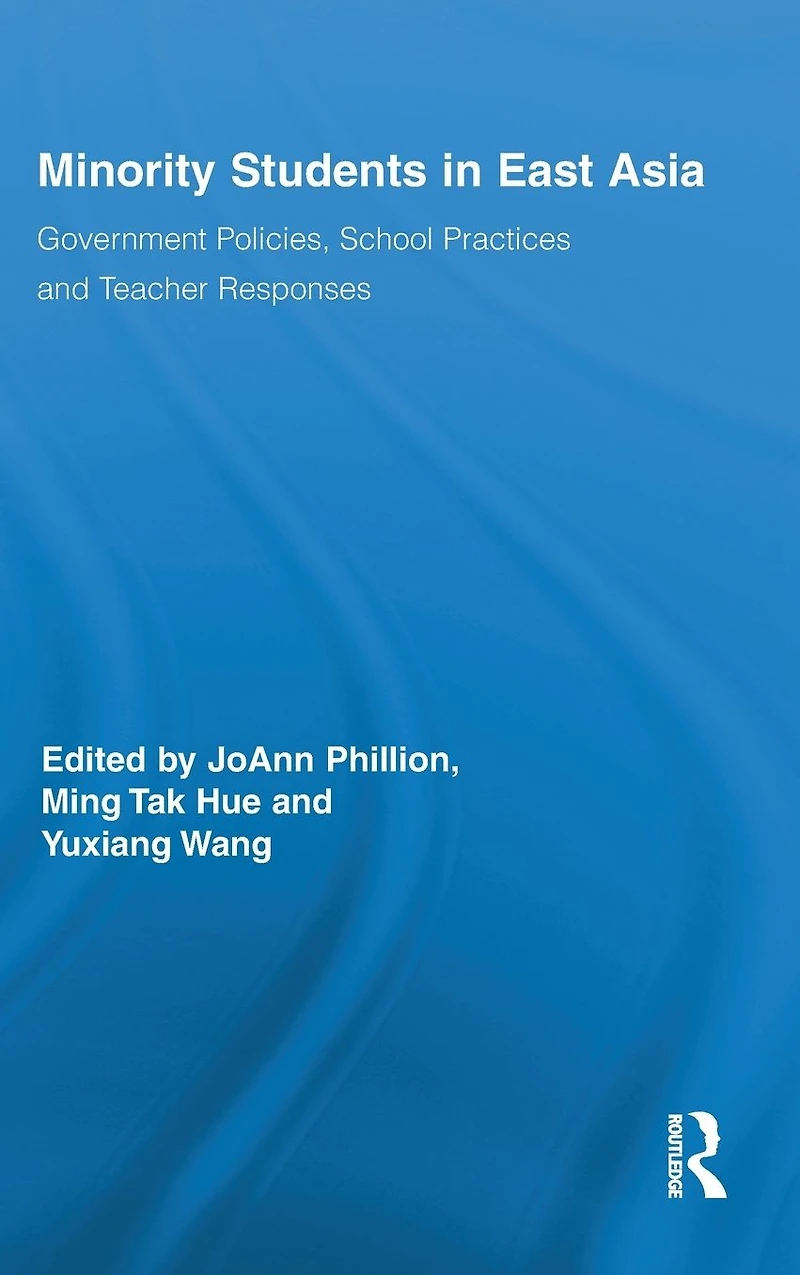 Minority Students East Asia: Government Policies, School Practices and Teacher Responses