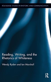 Reading, Writing, and the Rhetorics of Whiteness