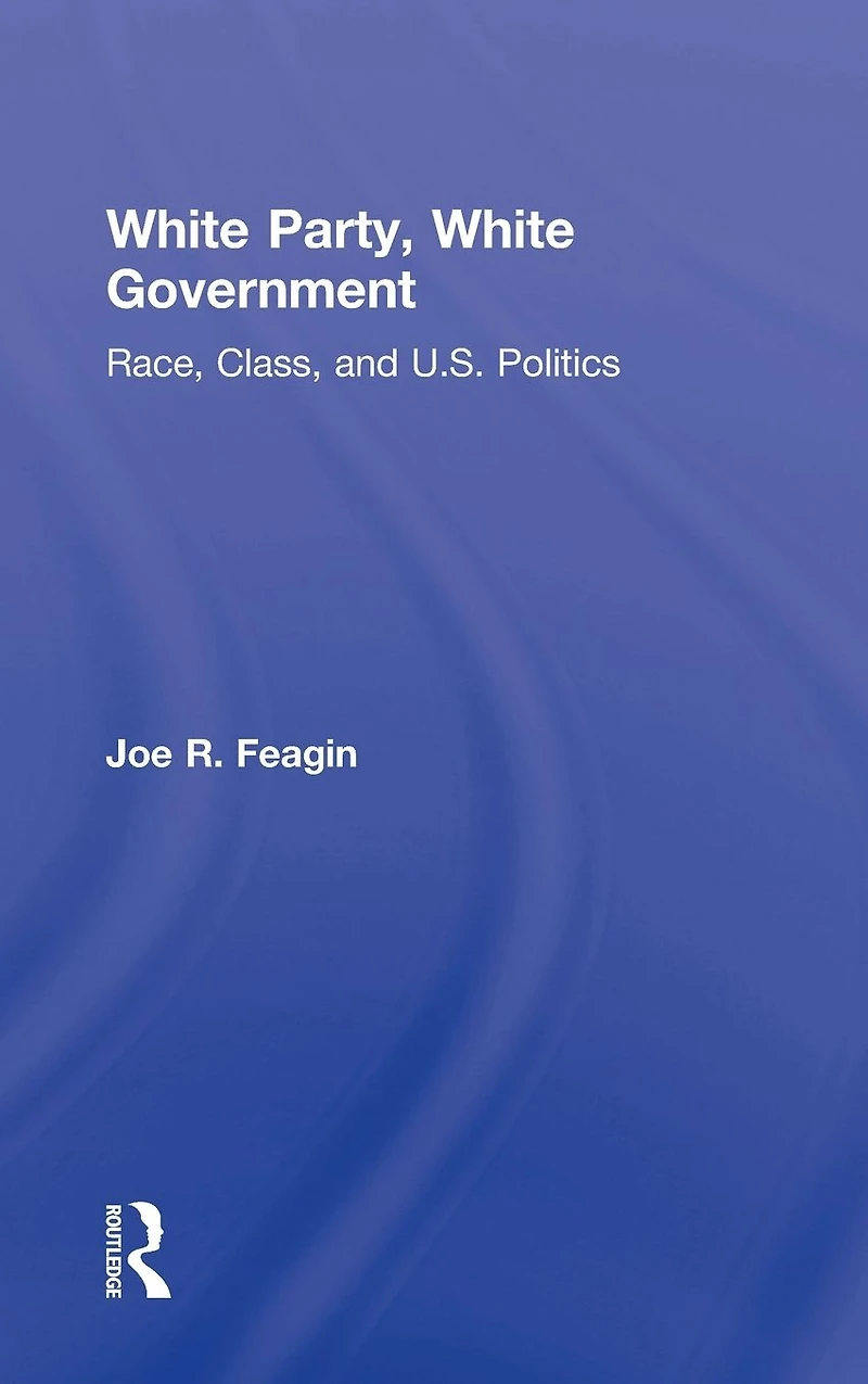 White Party, Government: Race, Class, and U.S. Politics