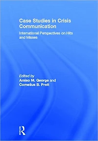 Case Studies Crisis Communication: International Perspectives on Hits and Misses