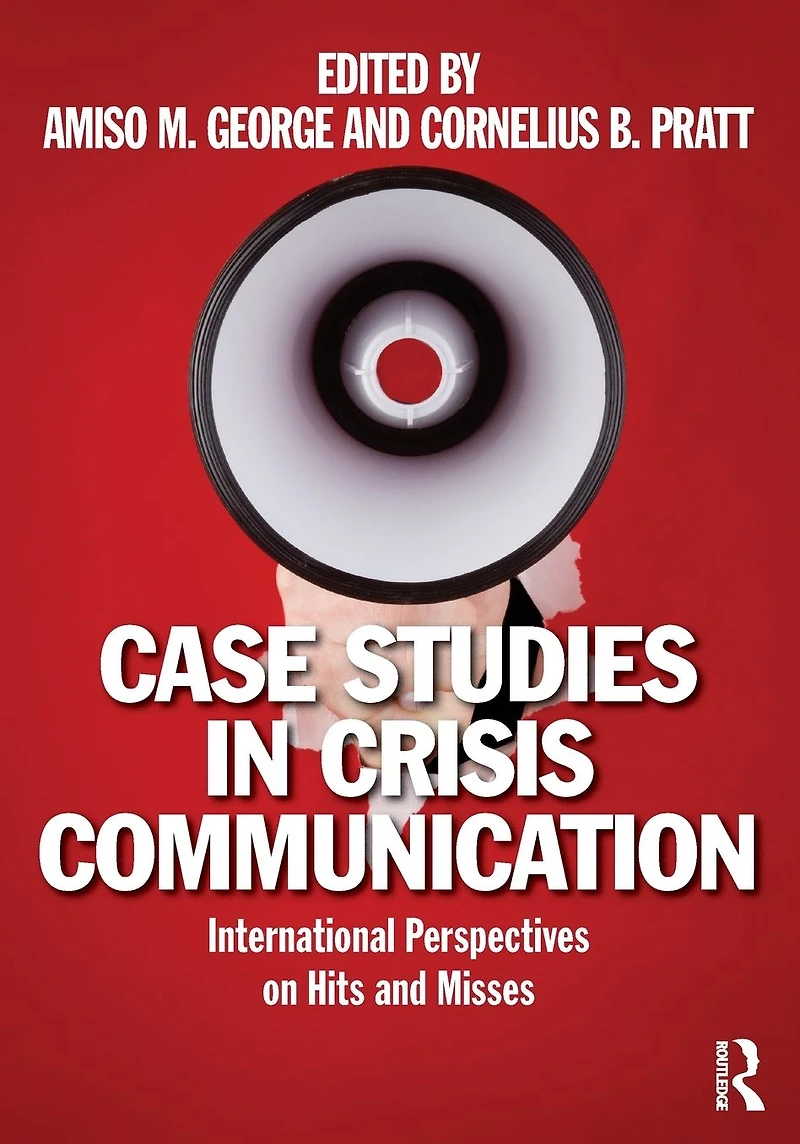 Case Studies Crisis Communication: International Perspectives on Hits and Misses