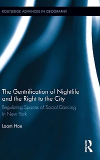 the Gentrification of Nightlife and Right to City: Regulating Spaces Social Dancing New York