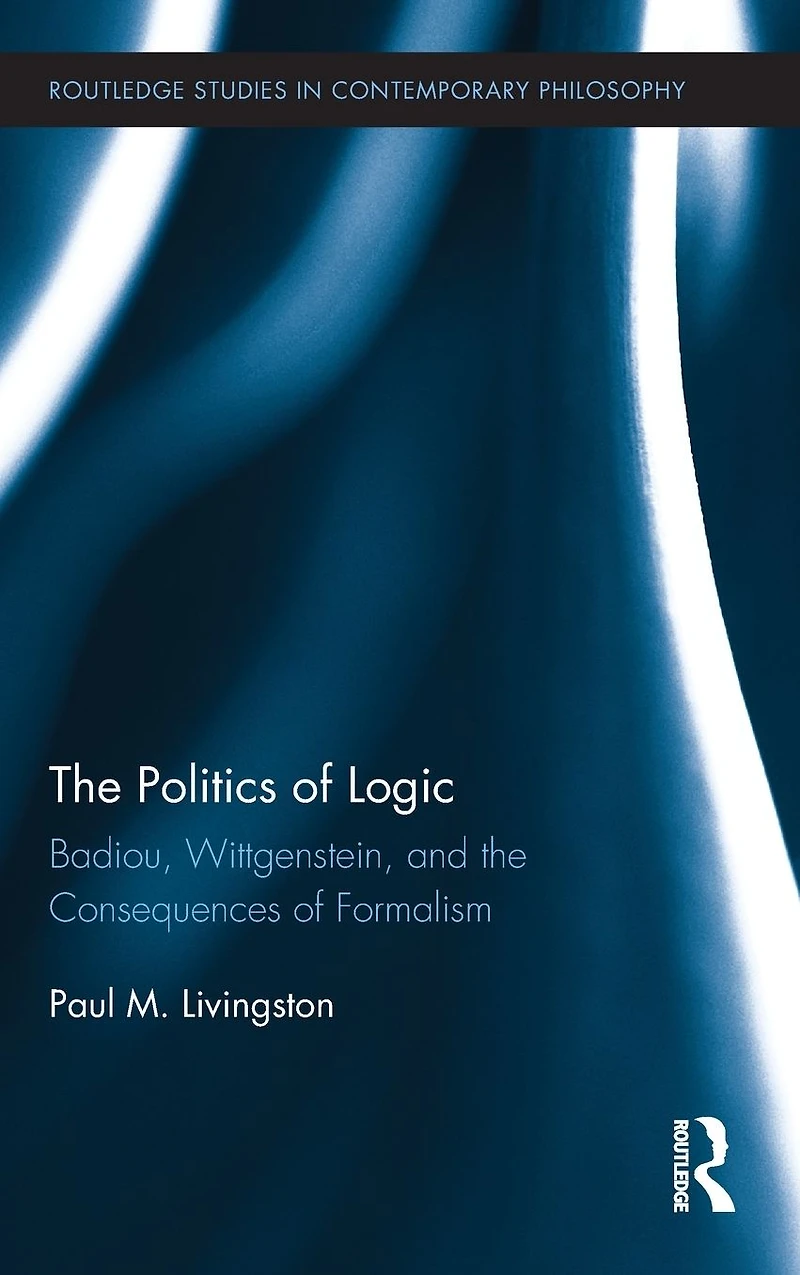 the Politics of Logic: Badiou, Wittgenstein, and Consequences Formalism