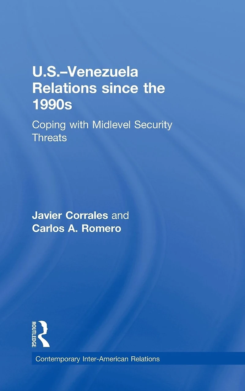 U.S.-Venezuela Relations since the 1990s: Coping with Midlevel Security Threats