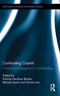 Confronting Capital: Critique and Engagement Anthropology