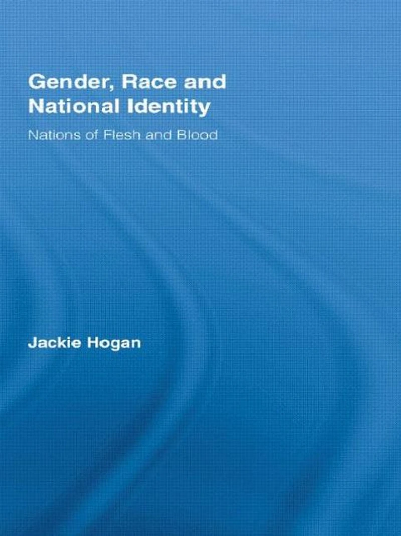 Gender, Race and National Identity: Nations of Flesh Blood
