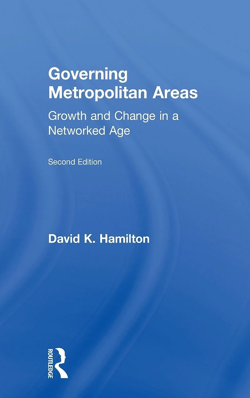 Governing Metropolitan Areas: Growth and Change a Networked Age