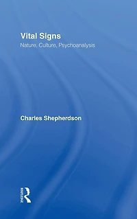 Vital Signs: Nature, Culture, Psychoanalysis