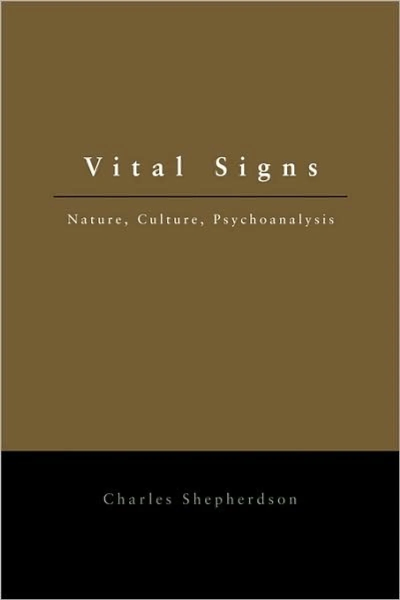 Vital Signs: Nature, Culture, Psychoanalysis