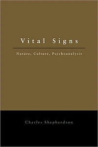 Vital Signs: Nature, Culture, Psychoanalysis
